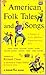 American Folk Tales and Songs
