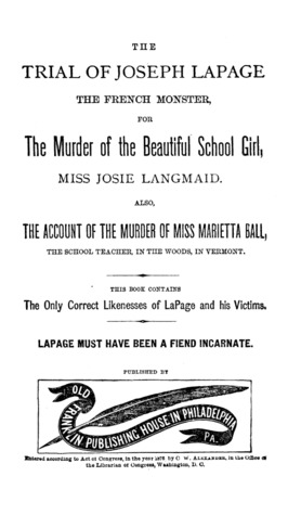 The Trial of Joseph LaPage, the French Monster, for the Murder of the Beautiful School Girl Miss Josie Langmaid (Paperback)