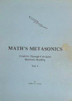 Math's Metasonics: Creativity Through Calculator Harmonic Braiding, Vol. 1 (Plastic Comb)