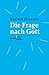 Die Frage nach Gott