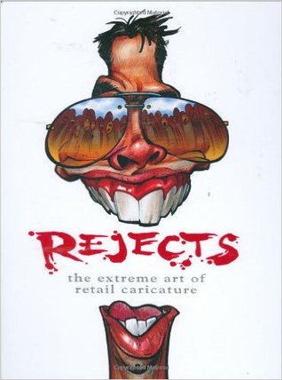 REJECTS: the Extreme Art of Retail Caricature (Hardcover)