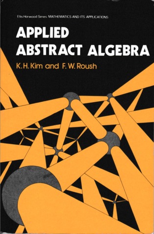 Applied Abstract Algebra By Ki Hang Kim