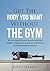 Get The Body You Want Witho...