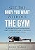 Get The Body You Want Without The Gym by Ricky Harris