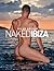 Naked Ibiza by Dylan Rosser