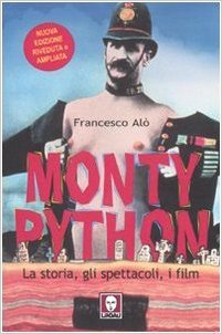 Monty Python  - la storia, gli spettacoli, i film