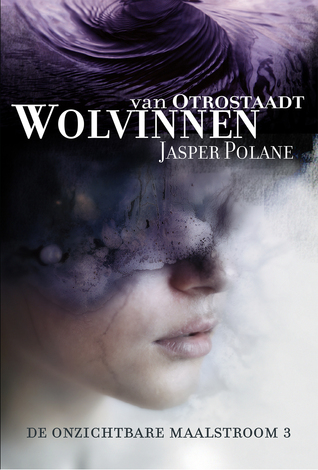 Wolvinnen van Otrostaadt (De Onzichtbare Maalstroom, #3)