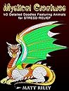 Mystical Creatures: 40 Detailed Doodles Featuring Animals for Stress-Relief (Relaxation & Meditation)