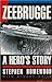 Zeebrugge a Heros Story by Stephen Homewood