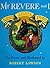 Mr. Revere And I: Being An Account Of Certain Episodes In The Career Of Paul Revere, Esq. As Revealed By His Horse