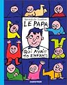 Le Papa qui avait 10 enfants by Guettier Bénédicte Le Papa qui avait 10 enfants by Guettier Bénédicte