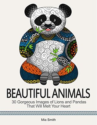 Beautiful Animals: 30 Gorgeous Images of Lions and Pandas That Will Melt Your Heart (Beautiful Animals, Lions, Pandas)