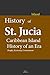 History of St. Lucia, Caribbean Island, History of an Era by Uzo Marvin