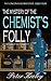 THE MYSTERY OF THE CHEMIST'S FOLLY a gripping detective story by Peter Keeley