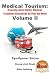Medical Tourism: Knowing about Better Medical Treatment Alternatives All Over the World Volume II (Eye-Opener Series Book 3)