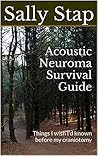 Acoustic Neuroma Survival Guide: Things I wish I'd known before my craniotomy