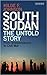 South Sudan: The Untold Story from Independence to Civil War