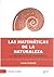 Las matemáticas de la naturaleza. La naturaleza de las matemáticas