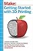 Getting Started with 3D Printing: A Hands-on Guide to the Hardware, Software, and Services Behind the New Manufacturing Revolution