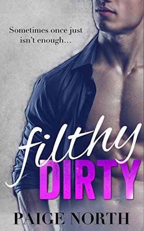 Filthy Dirty (Second Chance With My Brother's Best Friend #3)