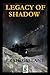 Legacy of Shadow