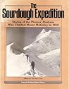 The Sourdough Expedition: The story of the pioneer Alaskans who climbed Mount McKinley in 1910 (The Northern history library)