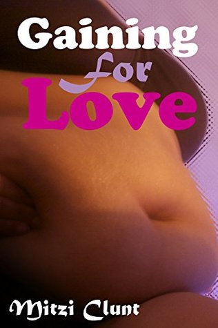 Gaining for love: A bbw, weight gain, and force feeding erotica (Kindle Edition)