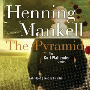 The Pyramid: And Four Other Kurt Wallander Mysteries