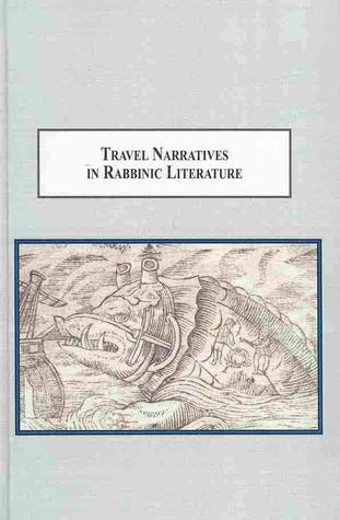 Travel Narratives in Rabbinic Literature: Voyages to Imaginary Realms (Hardcover)