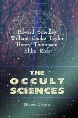 The Occult Sciences: Sketches of the traditions and superstitions of past times, and the marvels of the present day (Paperback)