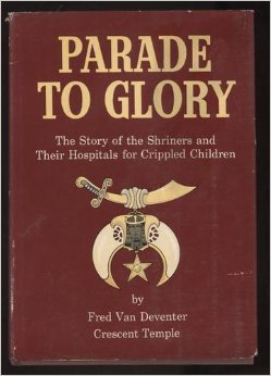 Parade To Glory: The Shriners—and Their Caravan To Destiny (Paperback)