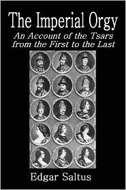 Imperial Orgy: An Account of the Tsars from the First Ot the Last
