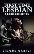 First Time Lesbian: 3 Book Collection