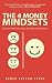The 4 Money Mindsets