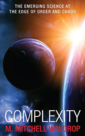 Complexity: The Emerging Science at the Edge of Order and Chaos