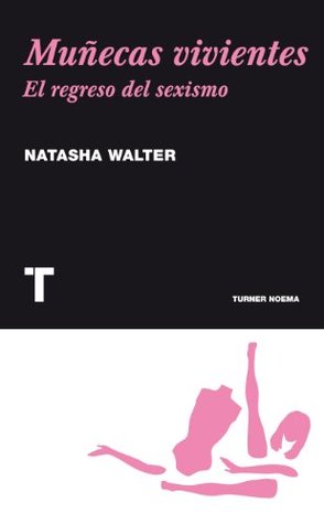 Portada de Muñecas vivientes. El regreso del sexismo, de Natasha Walter