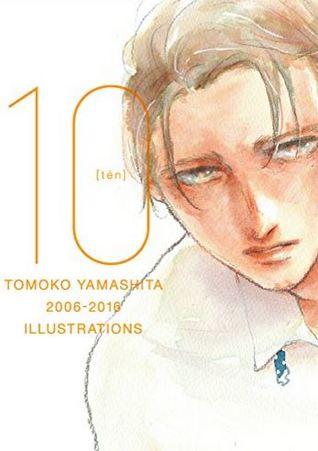 ヤマシタトモコ10周年記念イラスト集: 10 [tén] Tomoko Yamashita 2006-2016 Illustrations