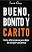 Bueno, Bonito y Carito: Cómo diferenciarse para dejar de competir por precio (Spanish Edition)