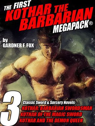 The First Kothar the Barbarian MEGAPACK®: 3 Sword and Sorcery Novels (Kindle Edition)