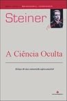 A Ciência Oculta by Rudolf Steiner A Ciência Oculta by Rudolf Steiner