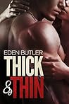 Thick & Thin