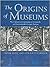 The Origins Of Museums: The...