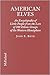 American Elves: An Encyclopedia of Little People from the Lore of 380 Ethnic Groups of the Western Hemisphere
