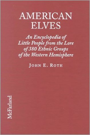 American Elves: An Encyclopedia of Little People from the Lore of 380 Ethnic Groups of the Western Hemisphere (Hardcover)