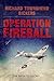 Operation Fireball by Richard Townshend Bickers