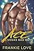 Ace (Las Vegas Bad Boys, #1)