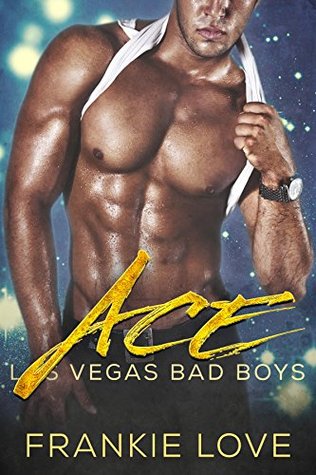 Ace (Las Vegas Bad Boys, #1)