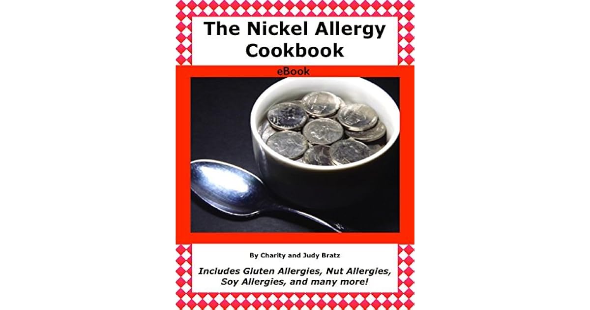 The Nickel Allergy Cookbook eBook Includes Gluten Allergies, Nut