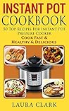 Instant Pot Cookbook: 50 Top Recipes For Instant Pot Pressure Cooker: Cook Easy, Healthy and Delicious (Instant Pot Cookbook Paleo, Instant Pot Cookbook Vegetarian, Slow Cooker, Crock pot)
