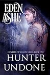 Hunter Undone (Hunters of Willow Creek #1)